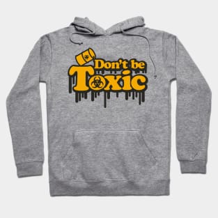 Don't Be Toxic Hoodie